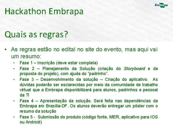 Hackathon Embrapa Quais as regras? • As regras estão no edital no site do