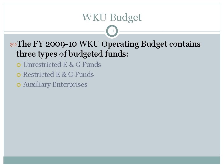 WKU Budget 11 The FY 2009 -10 WKU Operating Budget contains three types of