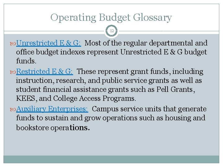 Operating Budget Glossary 12 Unrestricted E & G: Most of the regular departmental and