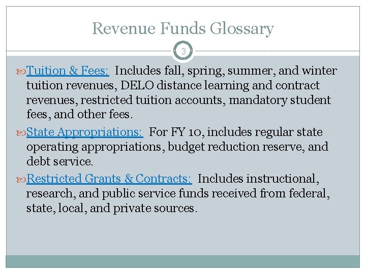 Revenue Funds Glossary 3 Tuition & Fees: Includes fall, spring, summer, and winter tuition