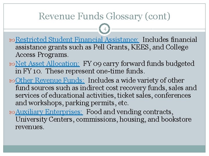 Revenue Funds Glossary (cont) 4 Restricted Student Financial Assistance: Includes financial assistance grants such