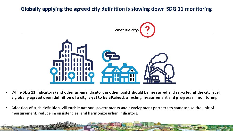 Globally applying the agreed city definition is slowing down SDG 11 monitoring What is