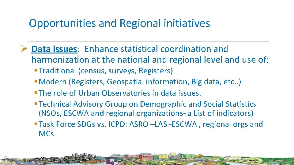 Opportunities and Regional initiatives Ø Data issues: Enhance statistical coordination and harmonization at the