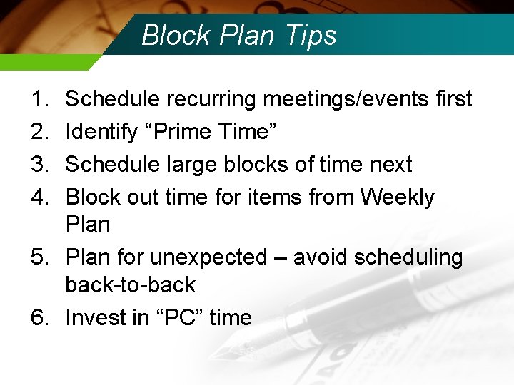 Block Plan Tips 1. 2. 3. 4. Schedule recurring meetings/events first Identify “Prime Time”