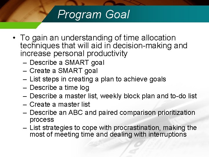 Program Goal • To gain an understanding of time allocation techniques that will aid