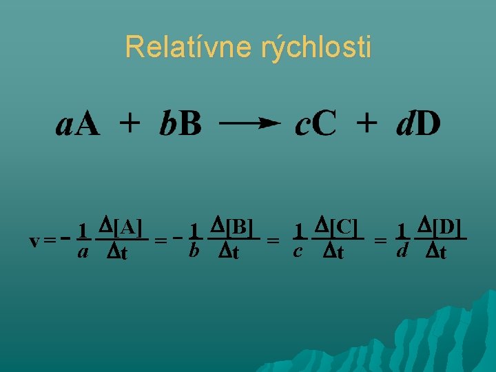 Relatívne rýchlosti [B] [C] [D] [A] 1 1 v= a = b = c