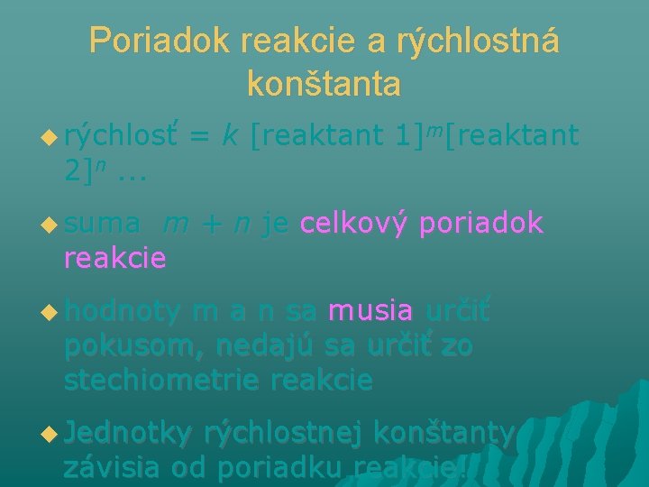 Poriadok reakcie a rýchlostná konštanta rýchlosť 2]n. . . = k [reaktant 1]m[reaktant suma