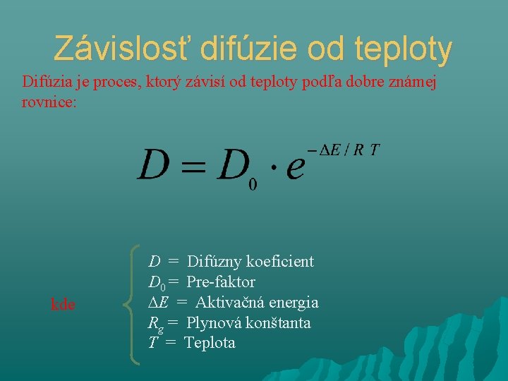 Závislosť difúzie od teploty Difúzia je proces, ktorý závisí od teploty podľa dobre známej