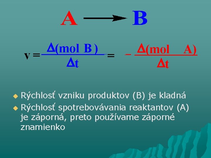  (mol B ) v= = t (mol t A) Rýchlosť vzniku produktov (B)