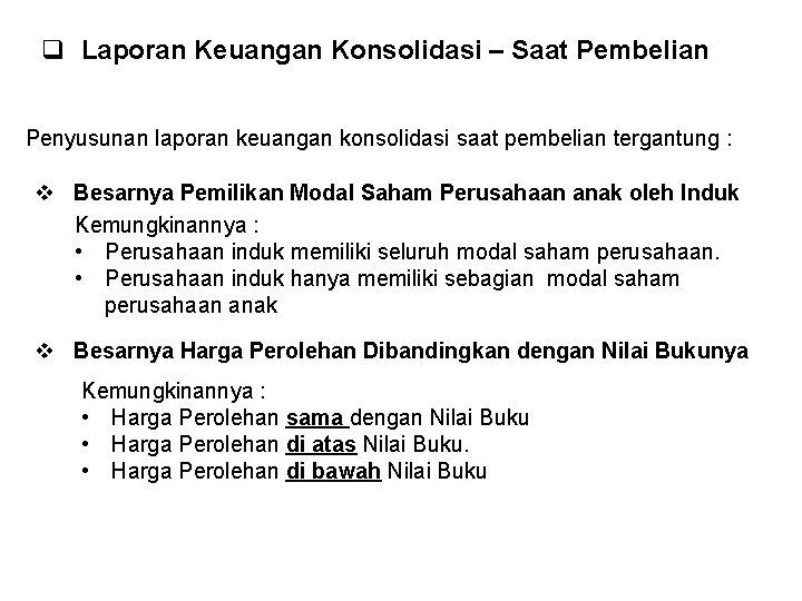 q Laporan Keuangan Konsolidasi – Saat Pembelian Penyusunan laporan keuangan konsolidasi saat pembelian tergantung