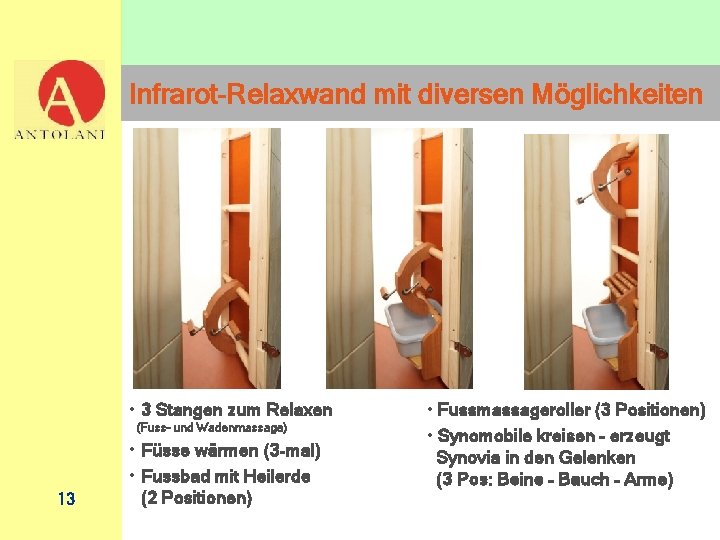 Infrarot-Relaxwand mit diversen Möglichkeiten • 3 Stangen zum Relaxen (Fuss- und Wadenmassage) 13 •