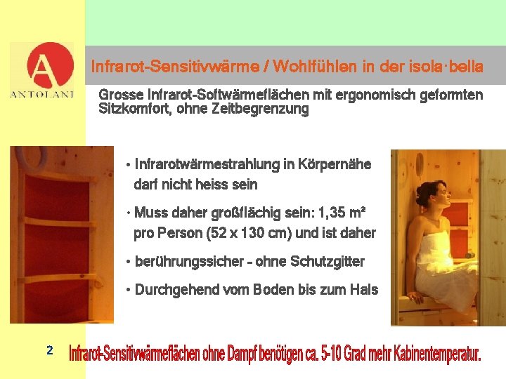 Infrarot-Sensitivwärme / Wohlfühlen in der isola·bella Grosse Infrarot-Softwärmeflächen mit ergonomisch geformten Sitzkomfort, ohne Zeitbegrenzung