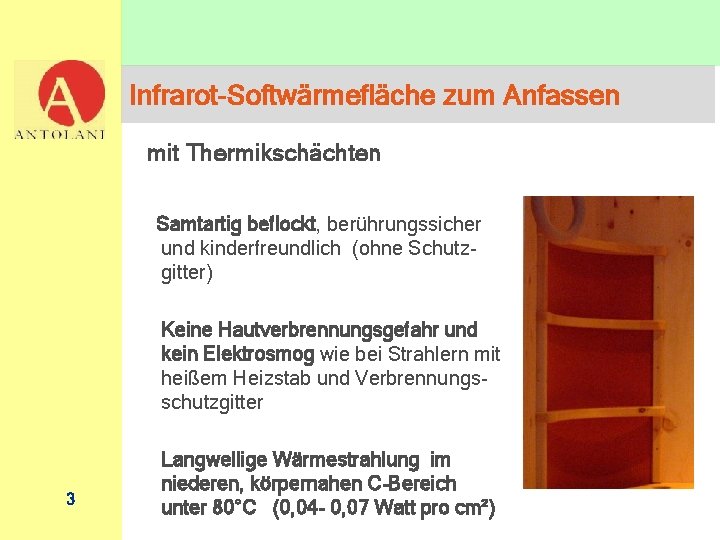 Infrarot-Softwärmefläche zum Anfassen mit Thermikschächten Samtartig beflockt, berührungssicher und kinderfreundlich (ohne Schutzgitter) Keine Hautverbrennungsgefahr