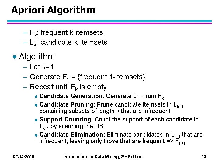 Apriori Algorithm – Fk: frequent k-itemsets – Lk: candidate k-itemsets l Algorithm – Let