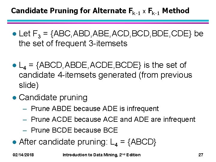 Candidate Pruning for Alternate Fk-1 x Fk-1 Method l Let F 3 = {ABC,