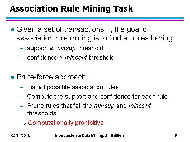Association Rule Mining Task l Given a set of transactions T, the goal of