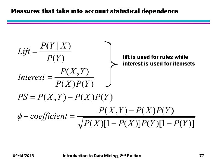 Measures that take into account statistical dependence lift is used for rules while interest