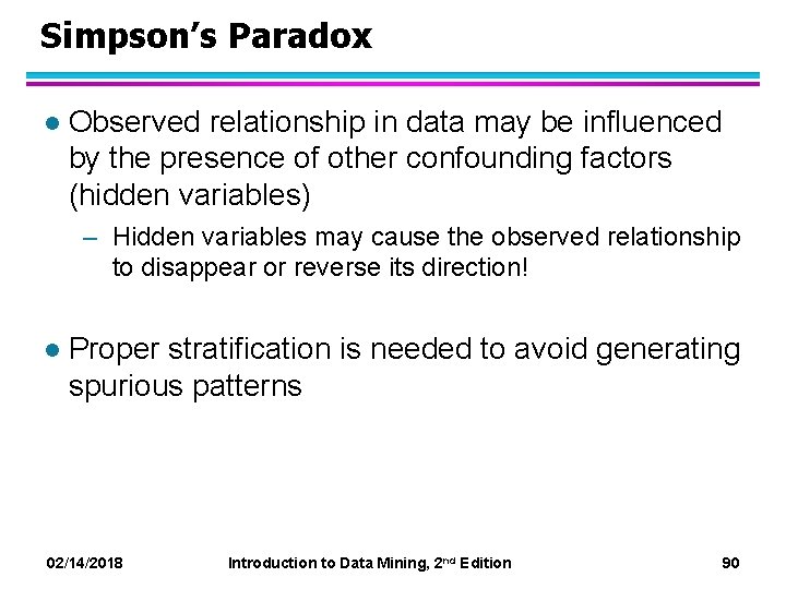 Simpson’s Paradox l Observed relationship in data may be influenced by the presence of