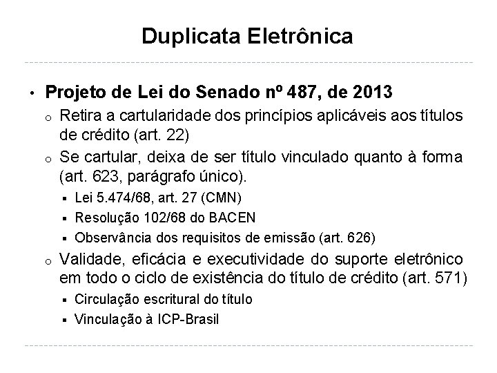 Duplicata Eletrônica • Projeto de Lei do Senado nº 487, de 2013 o o