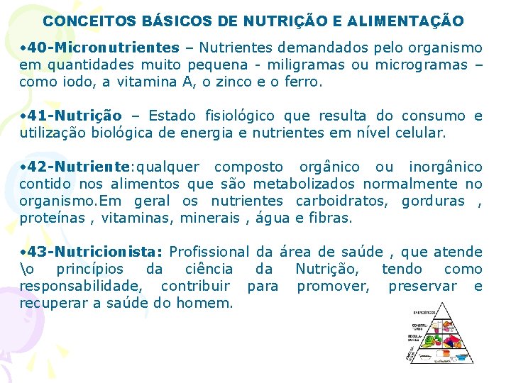 CONCEITOS BÁSICOS DE NUTRIÇÃO E ALIMENTAÇÃO • 40 -Micronutrientes – Nutrientes demandados pelo organismo