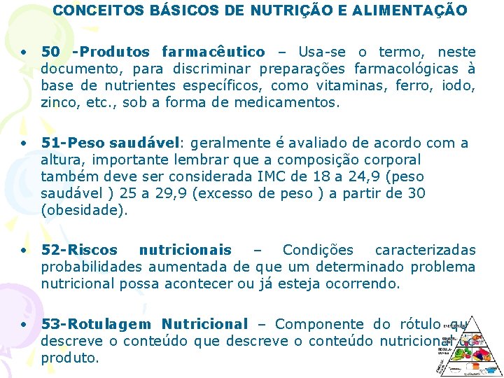 CONCEITOS BÁSICOS DE NUTRIÇÃO E ALIMENTAÇÃO • 50 -Produtos farmacêutico – Usa-se o termo,