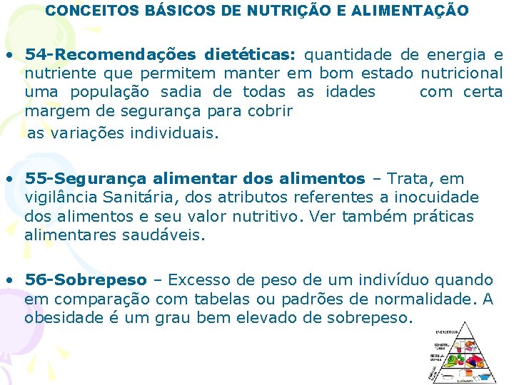 CONCEITOS BÁSICOS DE NUTRIÇÃO E ALIMENTAÇÃO • 54 -Recomendações dietéticas: quantidade de energia e