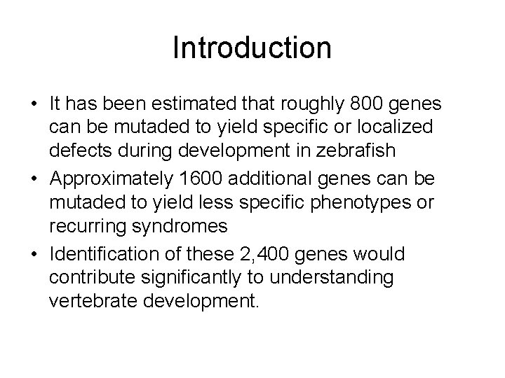 Introduction • It has been estimated that roughly 800 genes can be mutaded to