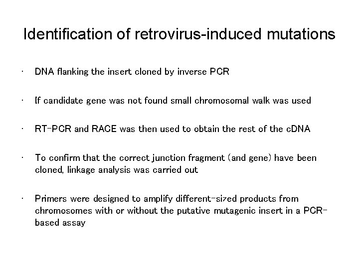 Identification of retrovirus-induced mutations • DNA flanking the insert cloned by inverse PCR •