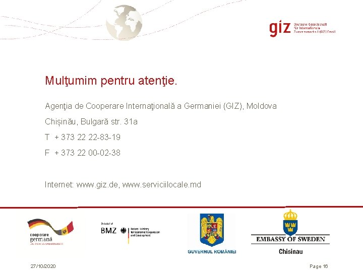 Mulţumim pentru atenţie. Agenţia de Cooperare Internaţională a Germaniei (GIZ), Moldova Chișinău, Bulgară str.