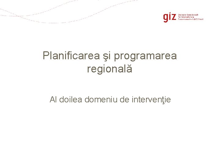 Planificarea şi programarea regională Al doilea domeniu de intervenţie Page 8 