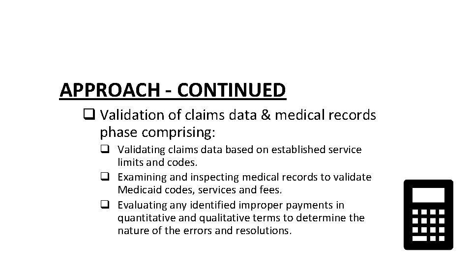 APPROACH - CONTINUED q Validation of claims data & medical records phase comprising: q