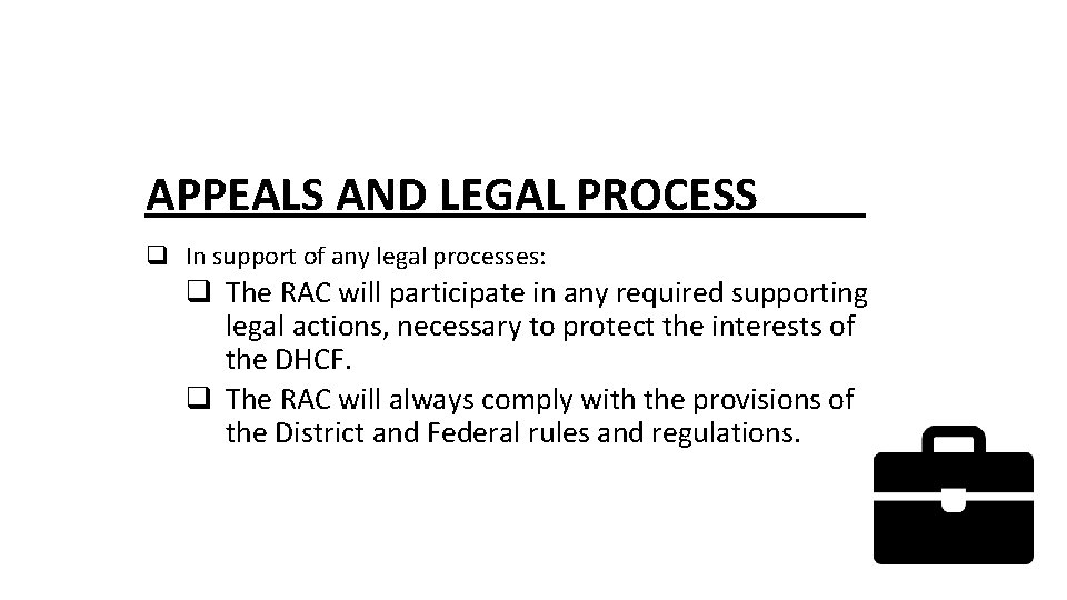 APPEALS AND LEGAL PROCESS q In support of any legal processes: q The RAC