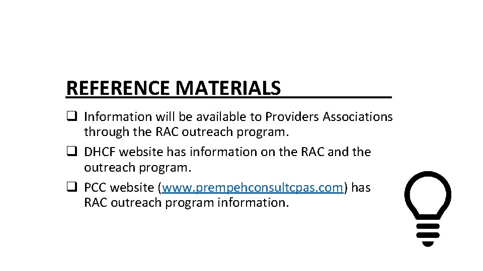 REFERENCE MATERIALS q Information will be available to Providers Associations through the RAC outreach