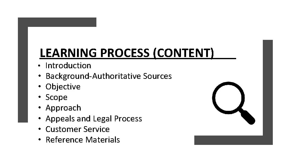 LEARNING PROCESS (CONTENT) • Introduction • • Background-Authoritative Sources Objective Scope Approach Appeals and