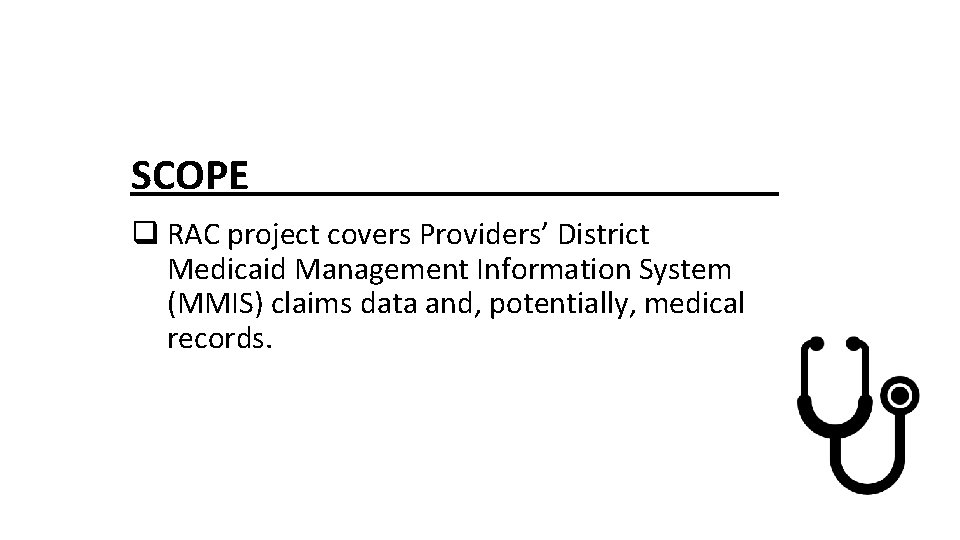 SCOPE q RAC project covers Providers’ District Medicaid Management Information System (MMIS) claims data