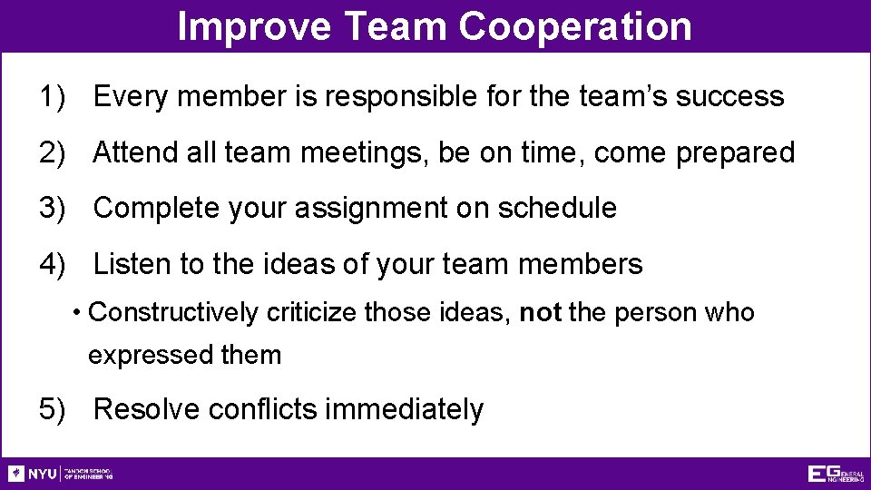 Improve Team Cooperation 1) Every member is responsible for the team’s success 2) Attend