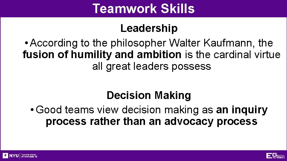 Teamwork Skills Leadership • According to the philosopher Walter Kaufmann, the fusion of humility