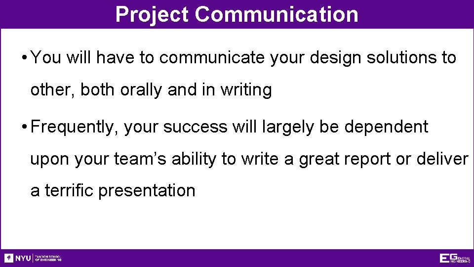 Project Communication • You will have to communicate your design solutions to other, both