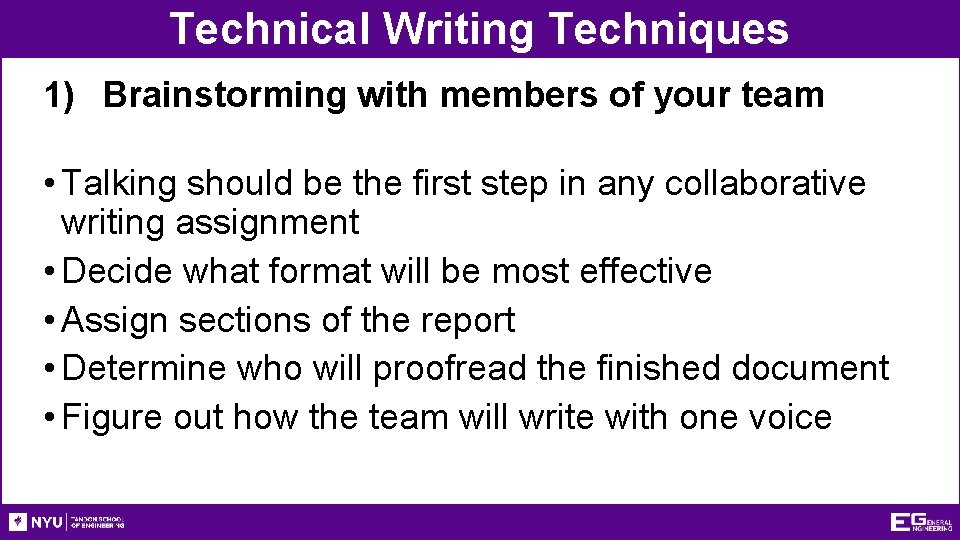 Technical Writing Techniques 1) Brainstorming with members of your team • Talking should be