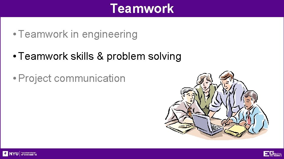 Teamwork • Teamwork in engineering • Teamwork skills & problem solving • Project communication