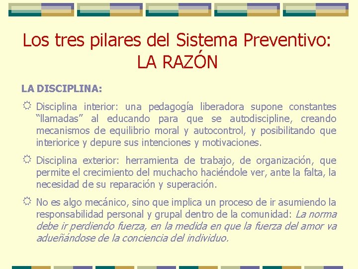 Los tres pilares del Sistema Preventivo: LA RAZÓN LA DISCIPLINA: R Disciplina interior: una