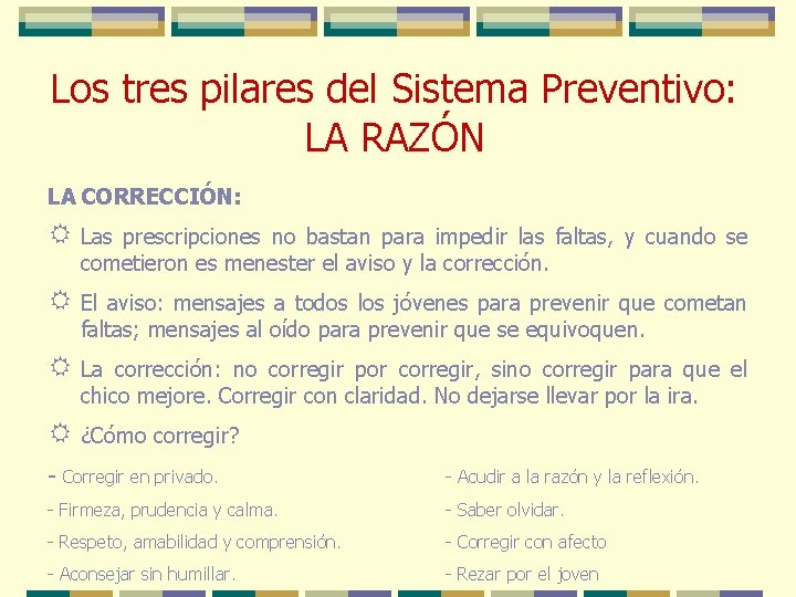 Los tres pilares del Sistema Preventivo: LA RAZÓN LA CORRECCIÓN: R Las prescripciones no