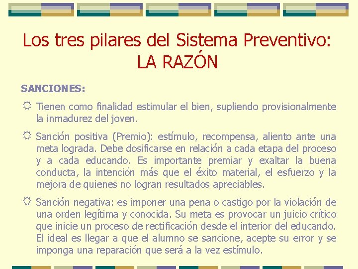 Los tres pilares del Sistema Preventivo: LA RAZÓN SANCIONES: R Tienen como finalidad estimular