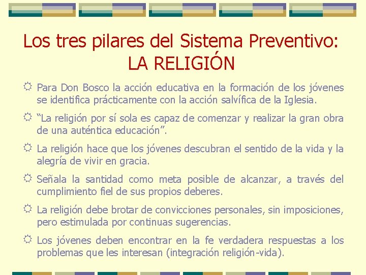 Los tres pilares del Sistema Preventivo: LA RELIGIÓN R Para Don Bosco la acción