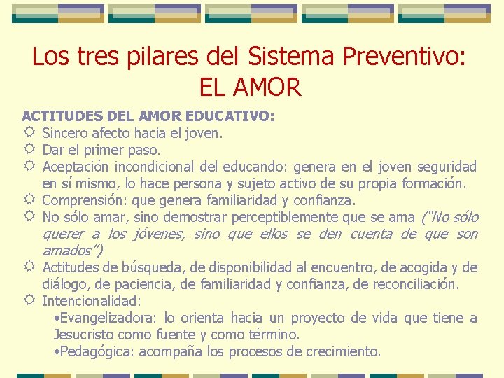 Los tres pilares del Sistema Preventivo: EL AMOR ACTITUDES DEL AMOR EDUCATIVO: R Sincero
