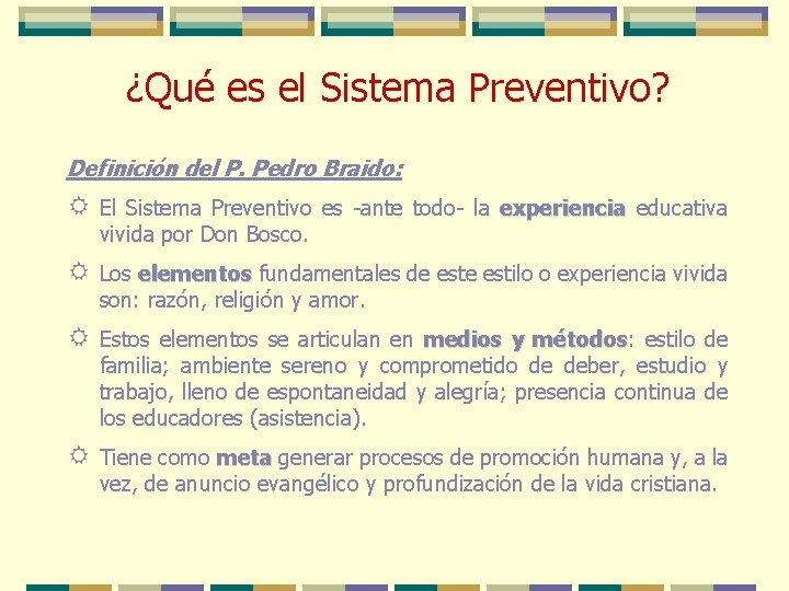 ¿Qué es el Sistema Preventivo? Definición del P. Pedro Braido: R El Sistema Preventivo
