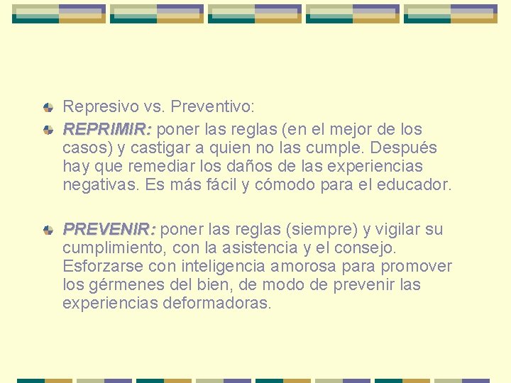 Represivo vs. Preventivo: REPRIMIR: poner las reglas (en el mejor de los casos) y