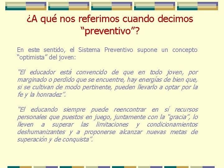 ¿A qué nos referimos cuando decimos “preventivo”? preventivo En este sentido, el Sistema Preventivo