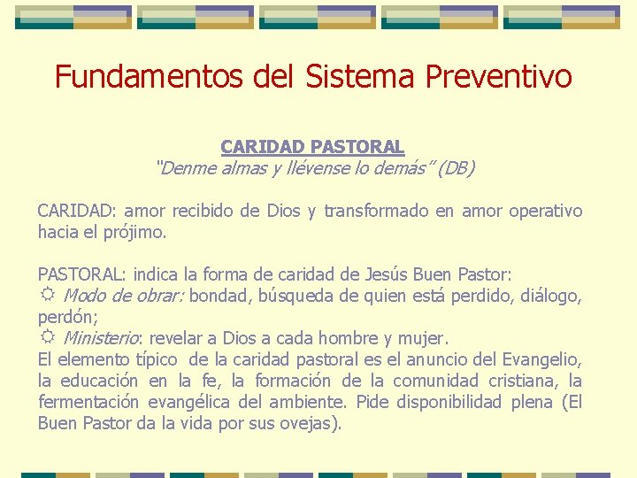 Fundamentos del Sistema Preventivo CARIDAD PASTORAL “Denme almas y llévense lo demás” (DB) CARIDAD: