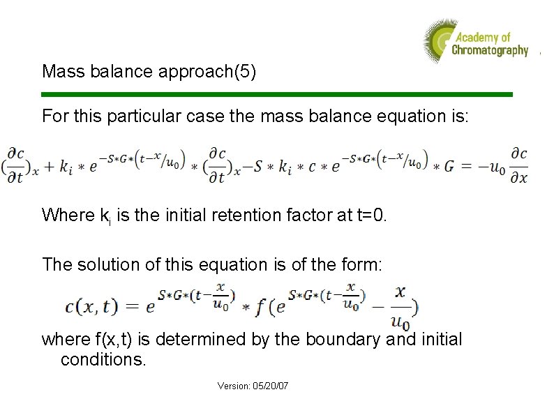 Mass balance approach(5) For this particular case the mass balance equation is: Where ki